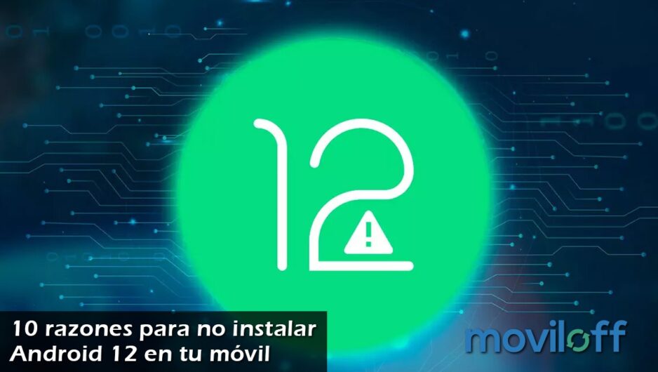 10 razones no instalar android 12 explicacion diseño 10 razones no instalar android 12 explicacion diseño