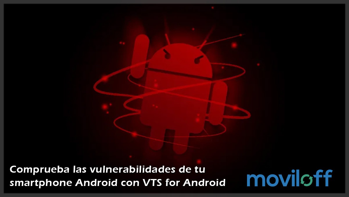 simbolo icono android rojo malo comprobar vulnerabilidad Android VTS smarphone seguro tutorial paso a paso