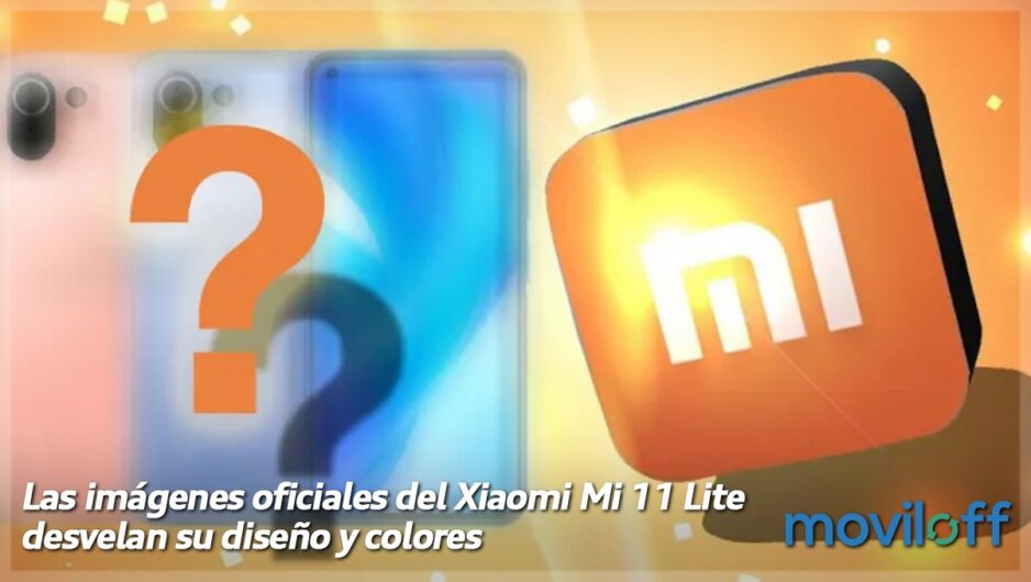 Diseño colores Xiaomi Mi 11 Lite imagenes oficial opinion caracteristicas Diseño colores Xiaomi Mi 11 Lite imagenes oficial opinion caracteristicas