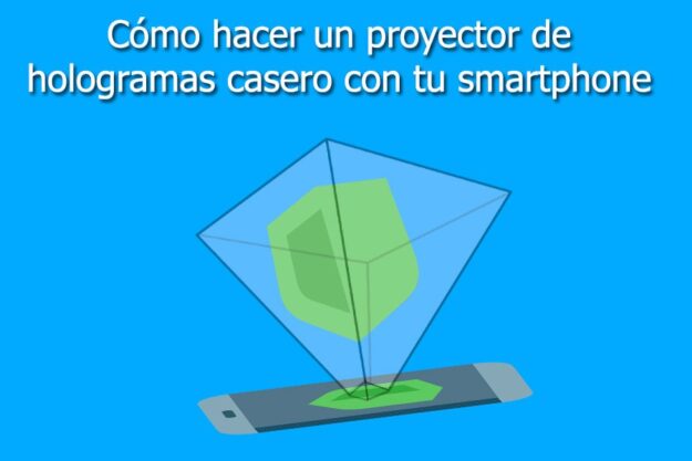 como hacer proyector hologramas casero smartphone