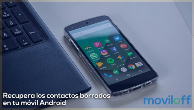 Recupera los contactos borrados en tu móvil Android