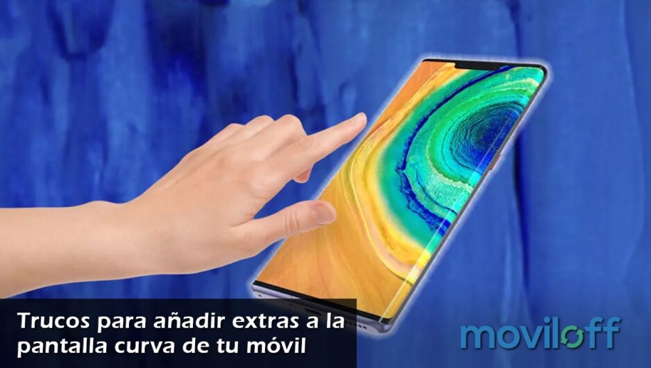 extrascurva-post-MOVILOFF curva pantalla consejo trucos widgets movil telefono smartphone