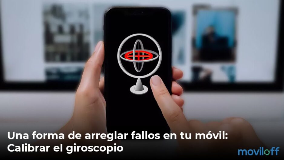 giroscopio-post-MOVILOFF calibrar giroscopio movil truco consejo paso a paso tutorial arreglar fallos telefono smartphone captura de pantalla