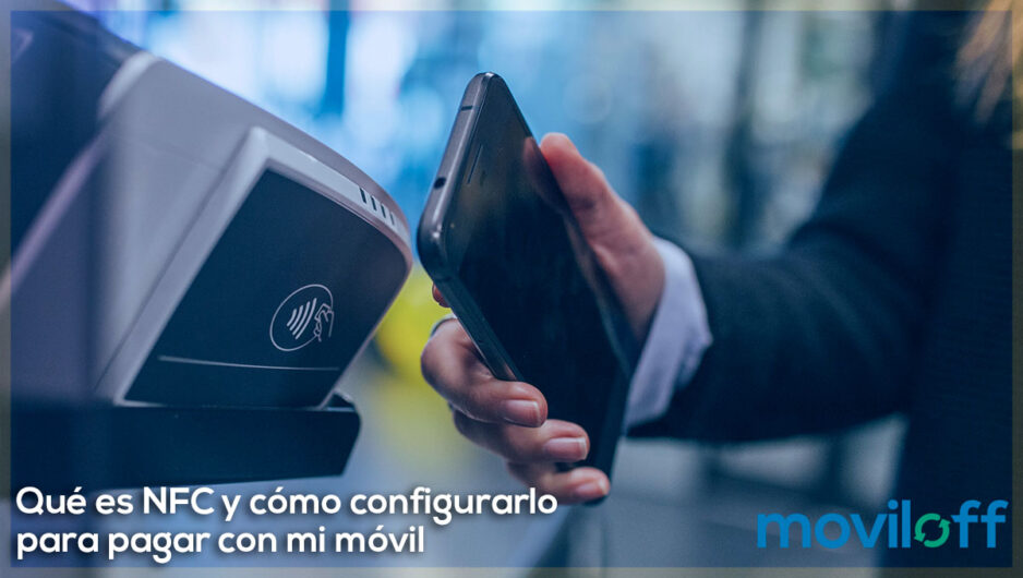 Qué es NFC y cómo configurarlo para pagar con móvil telefono