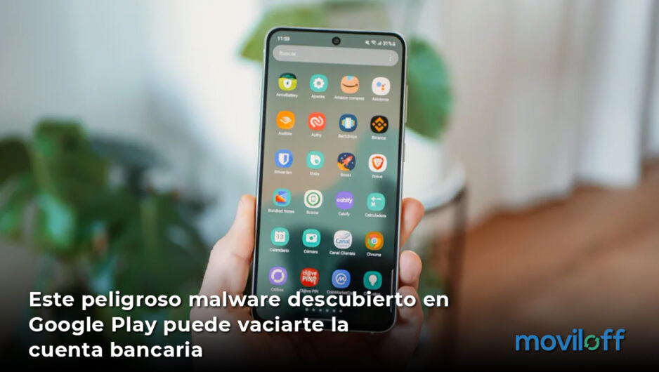 peligroso-malware-post-MOVILOFF Aplicaciones Samsung Galaxy S21 FE app peligroso malware google play vaciar cuenta bancaria