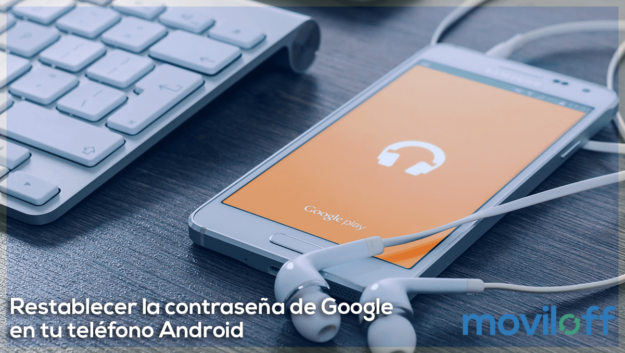 Restablecer la contraseña de tu cuenta de Google en tu teléfono Android google play teclado telefono con cascos