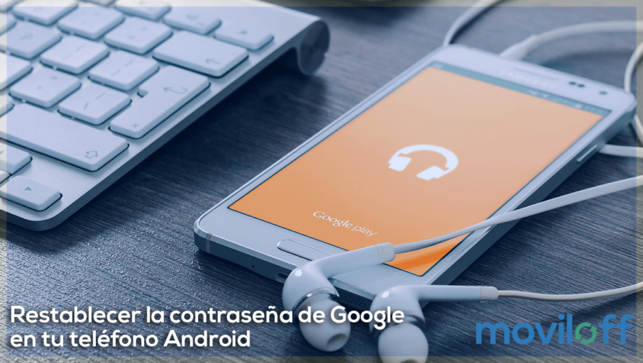 Restablecer la contraseña de tu cuenta de Google en tu teléfono Android google play teclado telefono con cascos